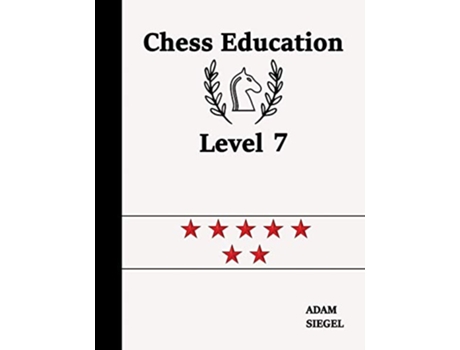 Livro Chess Education Level 7 de Adam Siegel (Inglês)