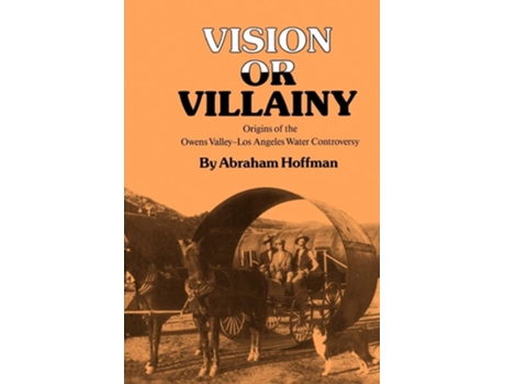 Livro Vision or Villainy: Origins of the Owens Valley-Los Angeles Water Controversy de Abraham Hoffman ( Inglês )