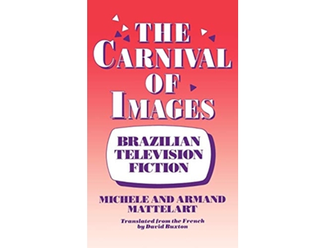 Livro The Carnival of Images Brazilian Television Fiction de Michele Mattelart Armand Mattelart (Inglês)