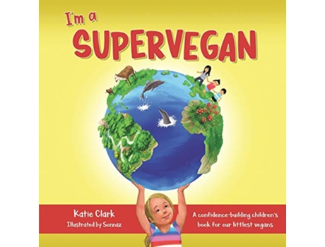 Livro Im a Supervegan A ConfidenceBuilding Childrens Book for Our Littlest Vegans de Katie Clark (Inglês)