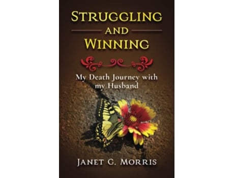 Livro Struggling and Winning My Death Journey with My Husband de Janet G Morris (Inglês)