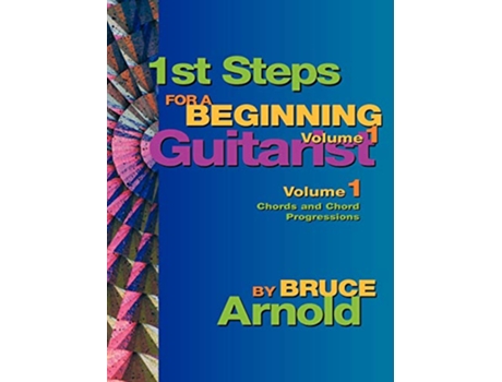 Livro 1st Steps for a Beginning Guitarist Chords and Chord Progressions de Bruce E Arnold (Inglês)