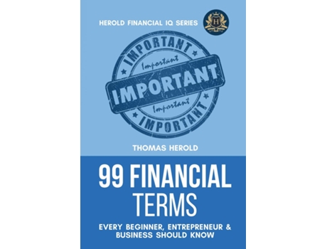 Livro 99 Financial Terms Every Beginner, Entrepreneur Amp Business Should Know De Thomas Herold (inglês)