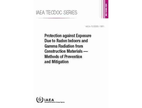 Livro protection against exposure due to radon indoors and gamma radiation from construction materials de international atomic energy agency (inglês)