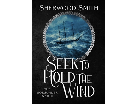 Livro Seek To Hold The Wind The Norsunder War Ii De Sherwood Smith (inglês)