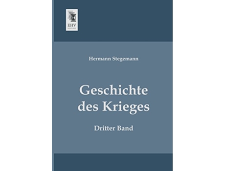 Livro Geschichte des Krieges Dritter Band German Edition de Hermann Stegemann (Alemão)