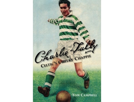 Livro Charlie Tully Celtics Cheeky Chappie de Tom Campbell (Inglês)