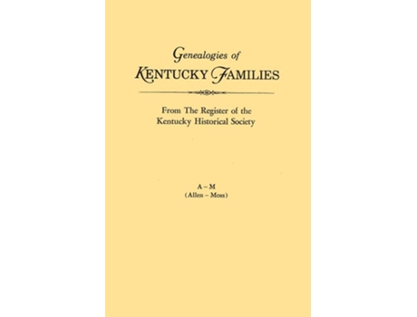 Livro Genealogies Of Kentucky Families, From The Register Of The Kentucky Historical Society. Voume A - M De Kentucky Historical Society (inglês)