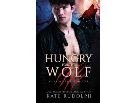 Livro Hungry For The Wolf Werewolf Bodyguard Romance De Kate Rudolph (inglês)