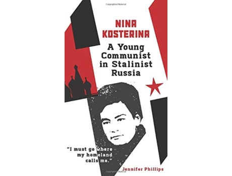 Livro Nina Kosterina A Young Communist in Stalinist Russia de Jennifer Phillips (Inglês)