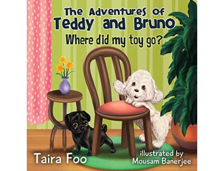 Livro Where did my toy go The Adventures of Teddy and Bruno de Taira Foo (Inglês)