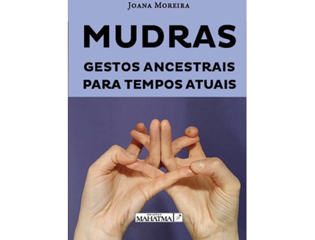 Livro Mudras – Gestos Ancestrais Para Tempos Atuais de Joana Moreira (Português)