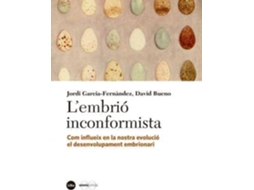 Livro L?embrió inconformista com influeix en la nostra evolució el desenvolupament embrionari de David Bueno Torrens e Jordi García Fernández (Espanhol)