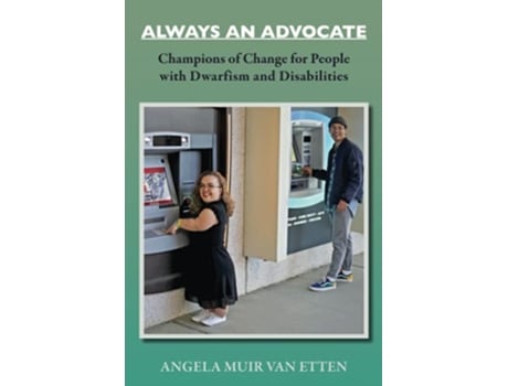 Livro ALWAYS AN ADVOCATE Champions of Change for People with Dwarfism and Disabilities Dwarfism Trilogy de Angela Muir Van Etten (Inglês)