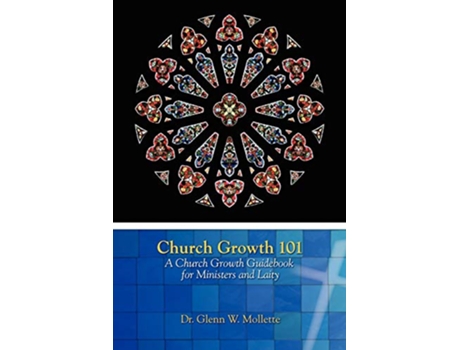 Livro Church Growth 101 A Church Growth Guidebook for Ministers and Laity de Glenn W Mollette (Inglês)