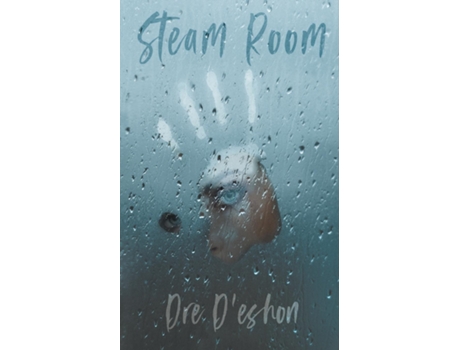 Livro Steam Room Lost Tears In Heat De Dre D'eshon (inglês)