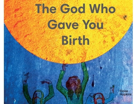 Livro The God Who Gave You Birth De Eloise Hopkins (inglês)