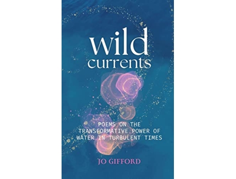 Livro Wild Currents Poems On The Transformative Power of Water in Turbulent Times de Jo Gifford (Inglês)