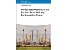 Livro Model-Based Optimization for Petroleum Refinery Configuration Design de Cheng Seong Khor (Inglês - Capa Dura)
