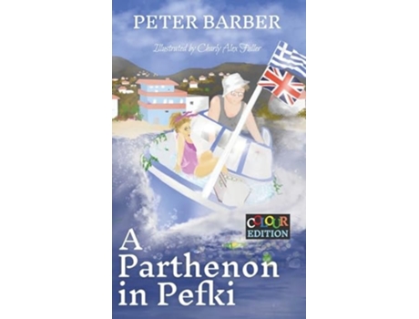 Livro A Parthenon in Pefki Colour Edition More Adventures of an Anglo-Greek Marriage de Peter Barber (Inglês - Capa Dura)