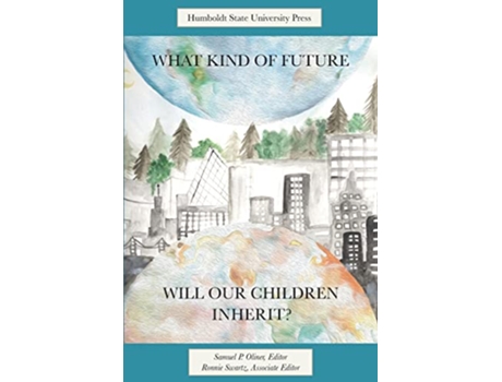 Livro What Kind of Future Will Our Children Inherit The Glass Half Empty The Glass Half Full de Samuel P Oliner e Ronnie Swartz (Inglês)