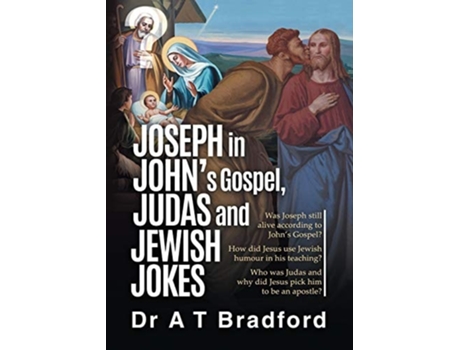 Livro Joseph In John, Judas And Jewish Jokes Jesus Humour In Johns Gospel De Adam Ti Bradford (inglês)