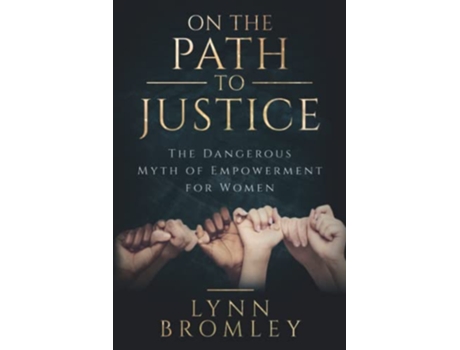 Livro On the Path to Justice The Dangerous Myth of Empowerment for Women de Lynn Bromley (Inglês)