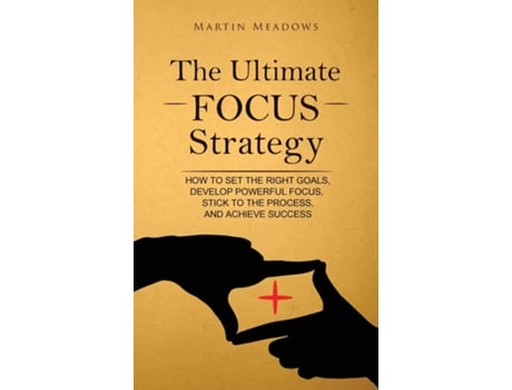 Livro The Ultimate Focus Strategy De Martin Meadows (inglês)