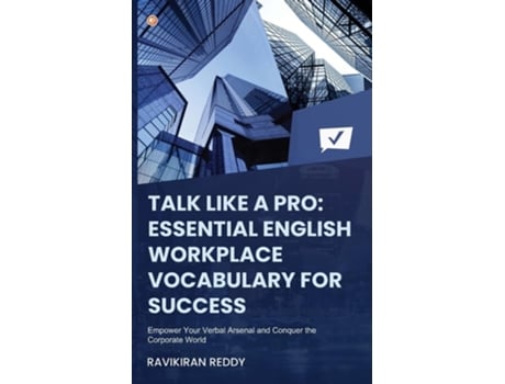 Livro Talk Like a Pro Empower Your Verbal Arsenal and Conquer the Corporate World de Ravikiran Reddy (Inglês)