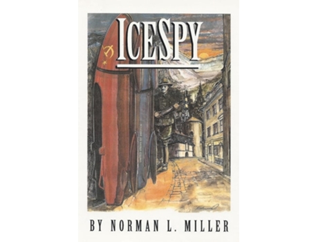 Livro IceSpy A novel that is CHILLING TO THE BONE de Norman L Miller (Inglês)