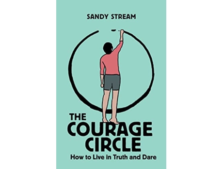 Livro The Courage Circle How to Live in Truth and Dare Courage Circles de Sandy Stream (Inglês)