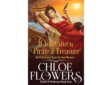 Livro If You Give A Pirate A Treasure De Chloe Flowers (inglês)