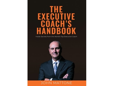 Livro The Executive Coachs Handbook De John Mattone (inglês - Capa Dura)
