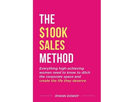Livro The 100k Sales Method De Ryann Dowdy (inglês)