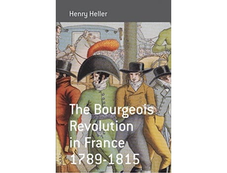 Livro The Bourgeois Revolution in France 17891815 Berghahn Monographs in French Studies 5 de Henry Heller (Inglês)