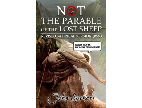 Livro Not The Parable Of The Lost Sheep Revised Satirical Version De Spencer, John Et Al. (inglês)