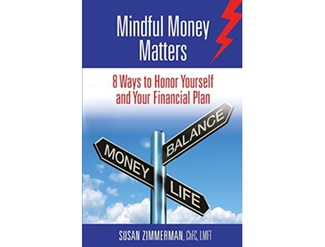 Livro Mindful Money Matters 8 Ways to Honor Yourself and Your Financial Plan de Susan Zimmerman (Inglês)
