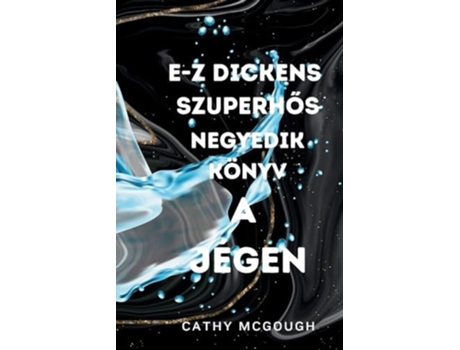 Livro E-Z DICKENS SZUPERHOS NEGYEDIK KÖNYV HUNGARIAN EDITION A JÉGEN de Cathy McGough (Húngaro)