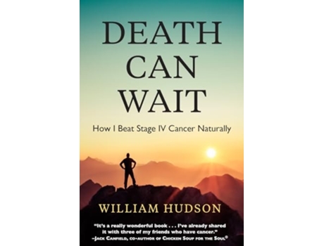 Livro Death Can Wait How I Beat Stage IV Cancer Naturally de William Hudson (Inglês)