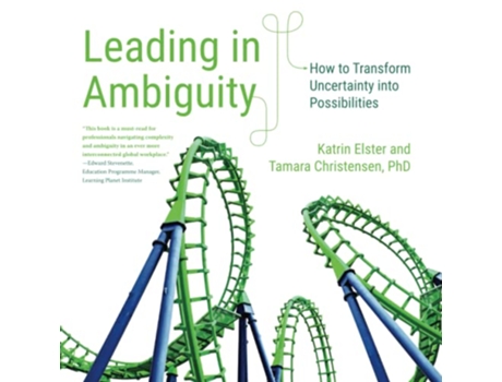 Livro Leading in Ambiguity How to Transform Uncertainty into Possibilities de Katrin Elster e Tamara Christensen (Inglês)