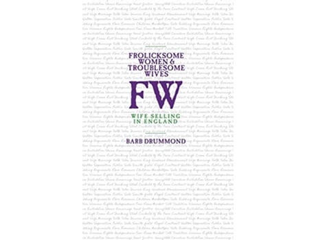 Livro Frolicksome Women Troublesome Wives Wife Selling in England de Barb Drummond (Inglês)
