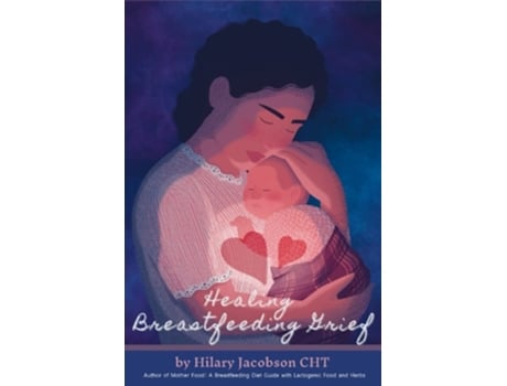 Livro Healing Breastfeeding Grief De Hilary Jacobson (inglês)