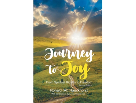 Livro Journey to Joy From Spiritual Rigidity to Freedom A Spiritual Autobiography 2nd Edition de Ronald Rauckhorst (Inglês)
