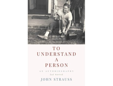 Livro To Understand A Person An Autobiography De John Strauss (inglês)
