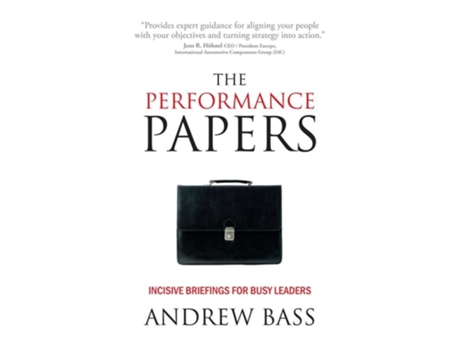 Livro The Performance Papers - Incisive Briefings for Busy Leaders de Andy Bass (Inglês)