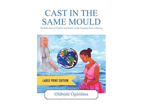Livro CAST IN THE SAME MOULD Large Print Edition de O?la´bo?`de´ O`gu´nla`na (Inglês)