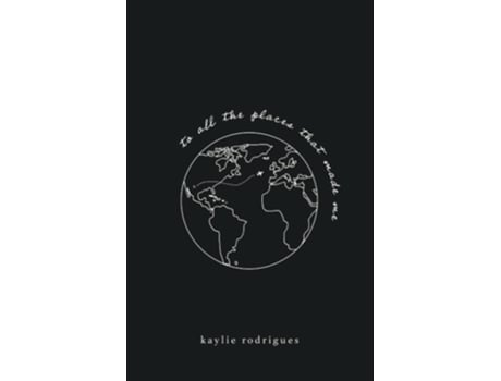 Livro To All The Places That Made Me De Kaylie Rodrigues (inglês)