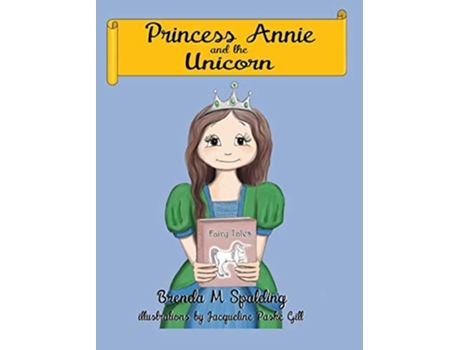 Livro Princess Annie and the unicorn de Brenda M Spalding (Inglês)