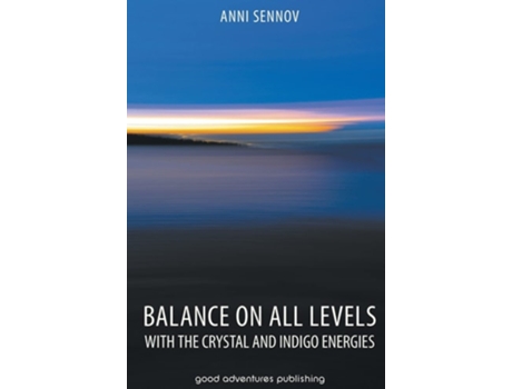 Livro Balance On All Levels With The Crystal And Indigo Energies De Anni Sennov (inglês - Capa Dura)