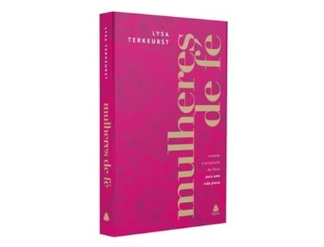 Livro Mulheres De Fé Vivendo O Propósito De Deus Para Uma Vida Plena De Lysa Terkeurst (português Do Brasil)